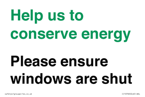 Help us to conserve energy - Please ensure windows are shut